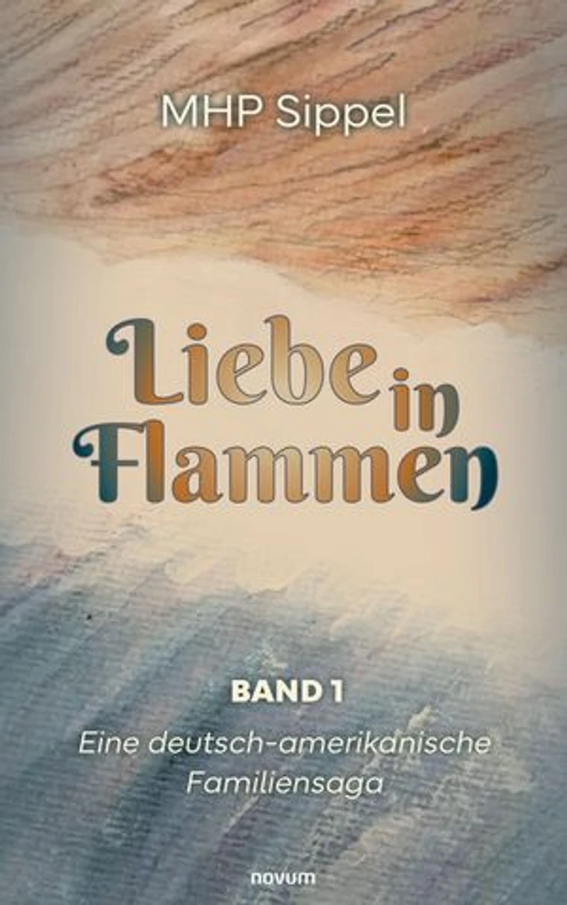 Love Flames: A German-American family saga – Volume 1