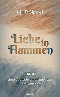 Love Flames: A German-American family saga – Volume 1