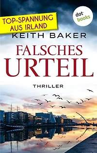 Falsches Urteil: Top-Spannung aus Irland – Ein Politthriller der Extraklasse: Thriller
