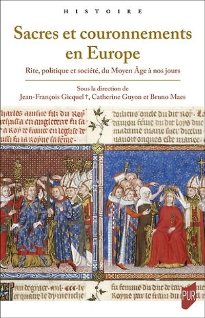 Sacres et couronnements en Europe: rite, politique société, du Moyen Age à nos jours