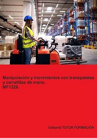 Manipulación y movimientos con transpaletas y carretillas de mano. MF1328.