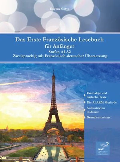 Das Erste Französische Lesebuch für Anfänger: Stufen A1 und A2 zweisprachig mit französisch-deutscher Übersetzung