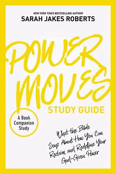 Power Moves Study Guide: What the Bible Says About How You Can Reclaim and Redefine Your God-Given