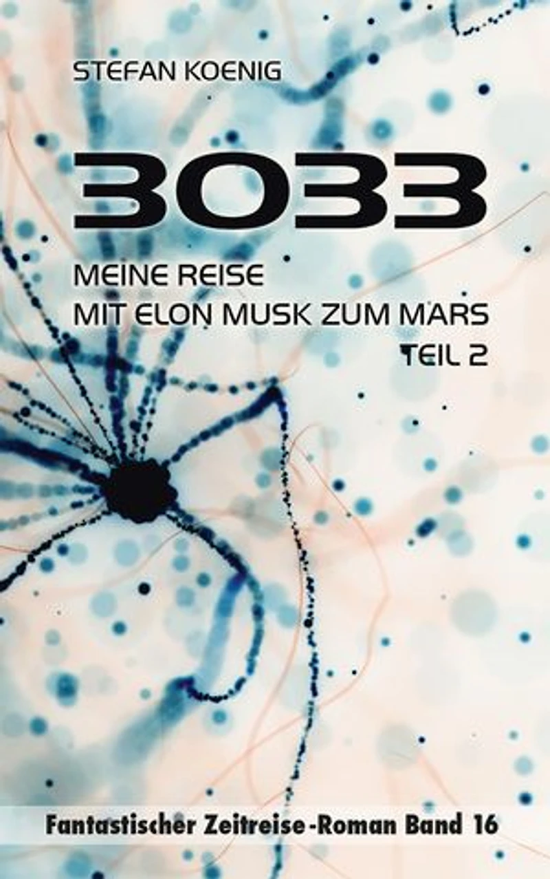 3033 - Meine Reise mit Elon Musk zum Mars, Teil 2: 3033 Teil 2