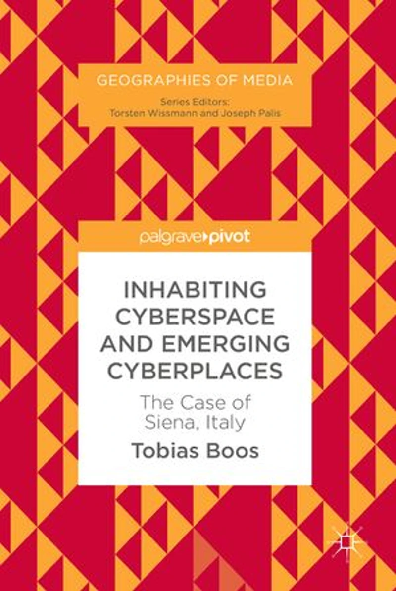Inhabiting Cyberspace and Emerging Cyberplaces: The Case of Siena, Italy
