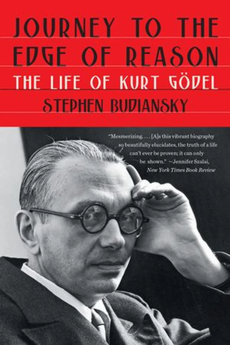 Journey to The Edge of Reason: Life Kurt Godel