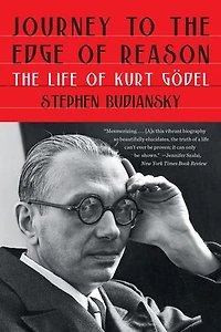 Journey to The Edge of Reason: Life Kurt Godel