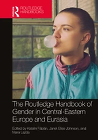 The Routledge Handbook of Gender Central-Eastern Europe and Eurasia