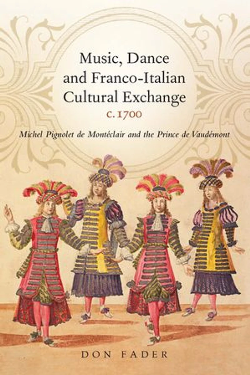 Music, Dance and Franco-Italian Cultural Exchange, c.1700: Michel Pignolet de Montéclair the prince Vaudémont