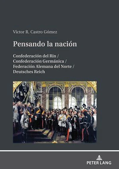 Pensando la nación: Confederación del Rin / Confederación Germánica / Federación Alemana del Norte / Deutsches Reich