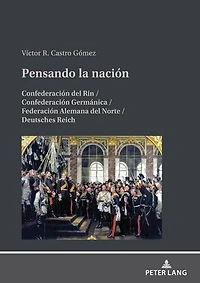 Pensando la nación: Confederación del Rin / Confederación Germánica / Federación Alemana del Norte / Deutsches Reich
