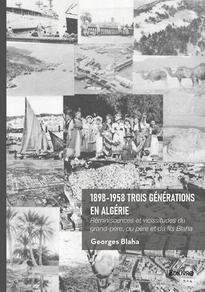 1898-1958 Trois générations en Algérie