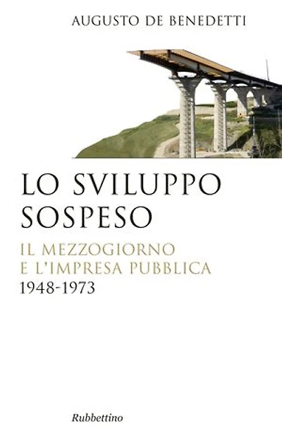 Lo sviluppo sospeso: Il Mezzogiorno e l'impresa pubblica 1948-1973