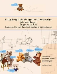 Erste Englische Fragen und Antworten für Anfänger: Stufen A1 und A2 Zweisprachig mit Englisch-deutscher Übersetzung