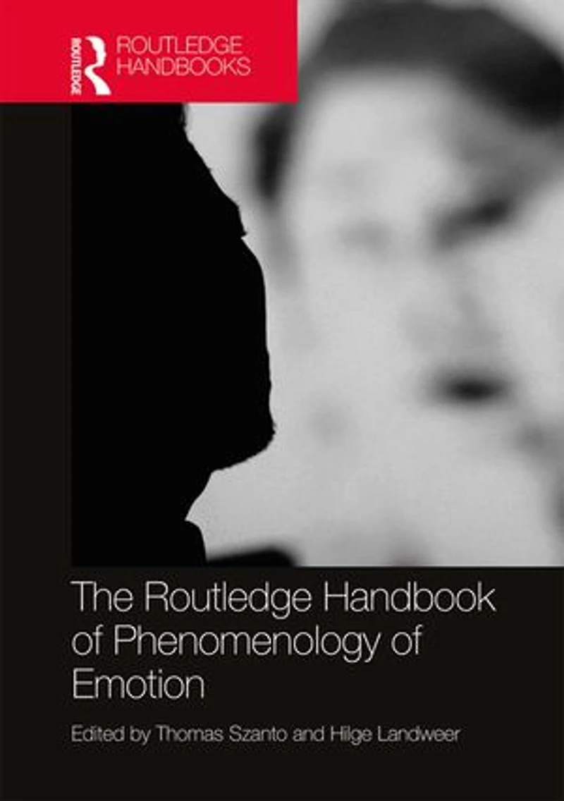 The Routledge Handbook of Phenomenology Emotion