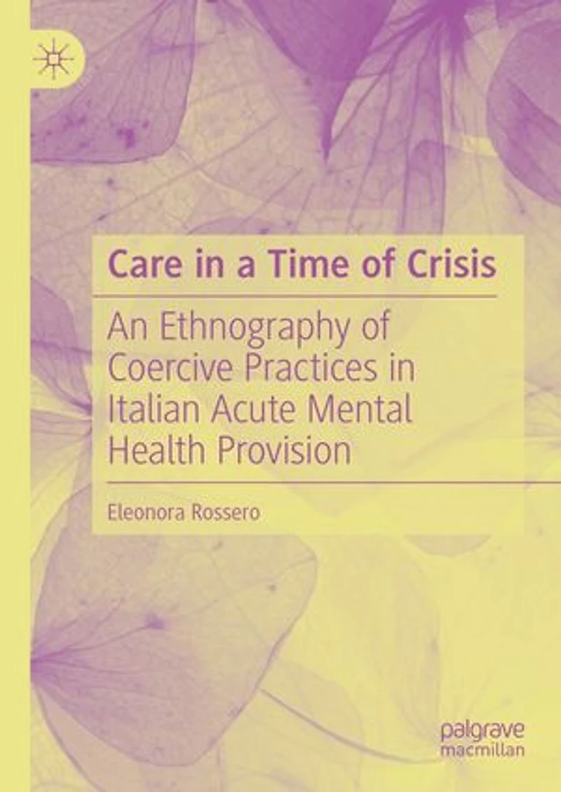 Care a Time of Crisis: An Ethnography Coercive Practices Italian Acute Mental Health Provision