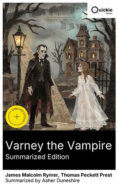 Varney the Vampire (Summarized Edition): Enriched edition. A Victorian Gothic Horror Tale of Sir Francis Varney and Epic Vampire Themes