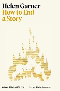 How to End a Story: Collected Diaries, 1978-1998
