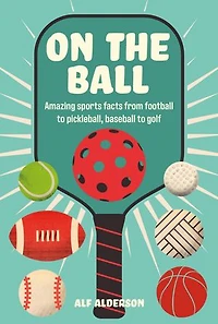 On the Ball: Amazing sports facts from football to pickleball, baseball golf