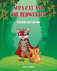 SUPA CAT AND THE BEDWETTER: YOU ARE NOT ALONE