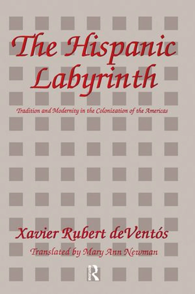 The Hispanic Labyrinth: Spain's Encounter With Latin America