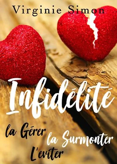 Guide sur l'Infidélité: La Gérer, La Surmonter, L'éviter
