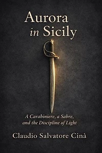 Aurora in Sicily A Carabiniere, a Sabre, and the Discipline of Light