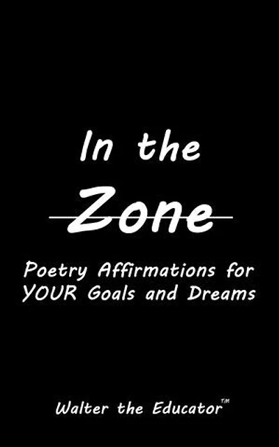 In the Zone: Poetry Affirmations for Your Goals and Dreams