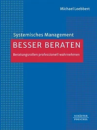 Besser beraten: Beratungsrollen professionell wahrnehmen