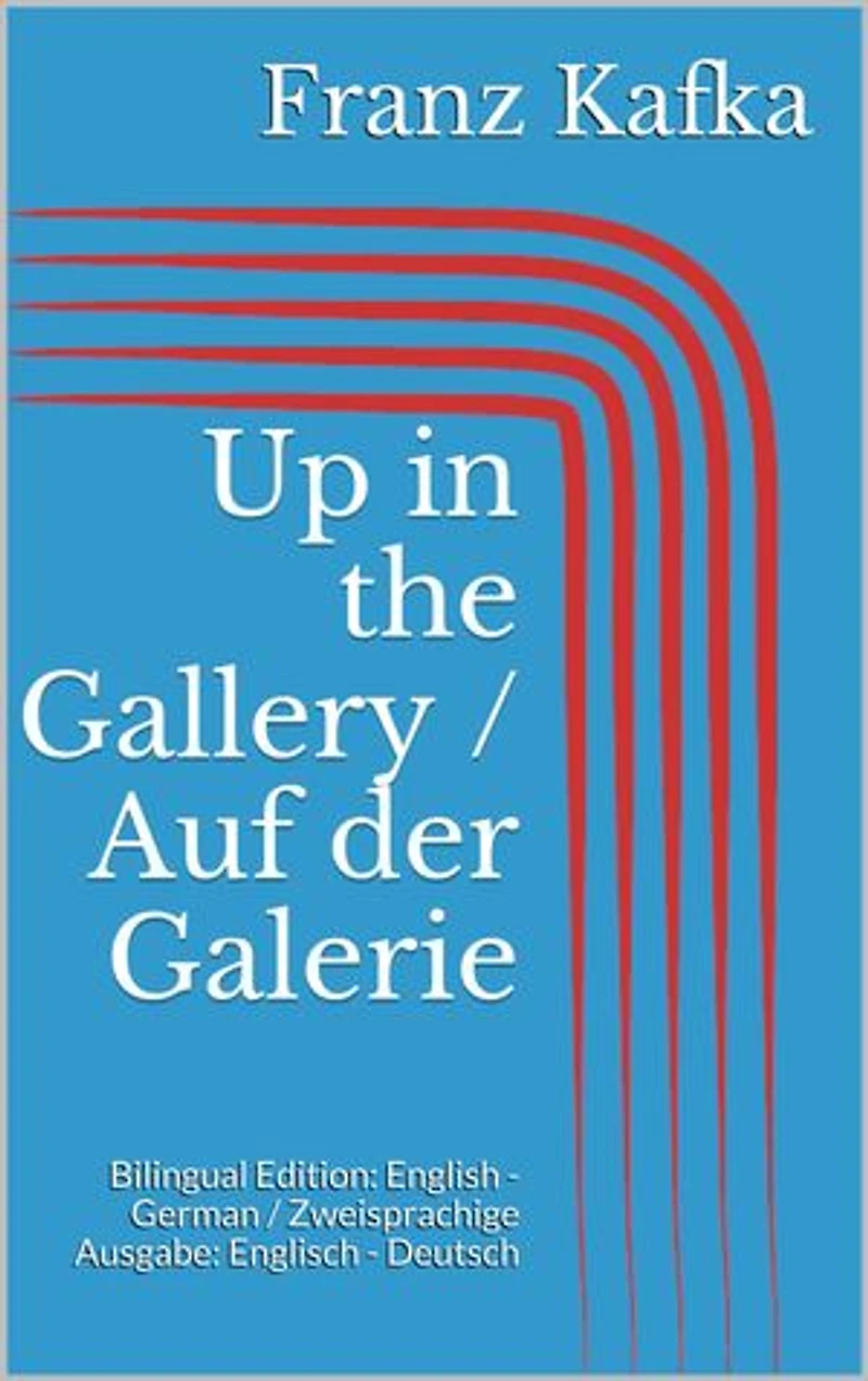 Up in the Gallery / Auf der Galerie: Bilingual Edition: English - German / Zweisprachige Ausgabe: Englisch - Deutsch
