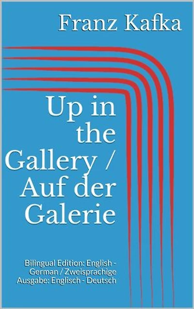 Up in the Gallery / Auf der Galerie: Bilingual Edition: English - German / Zweisprachige Ausgabe: Englisch - Deutsch
