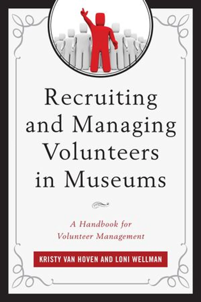 Recruiting and Managing Volunteers Museums: A Handbook for Volunteer Management