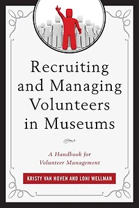 Recruiting and Managing Volunteers Museums: A Handbook for Volunteer Management