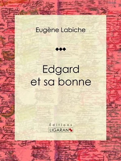 Edgard et sa bonne: Pièce de théâtre comique
