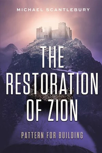 The Restoration Of Zion: Pattern For Building