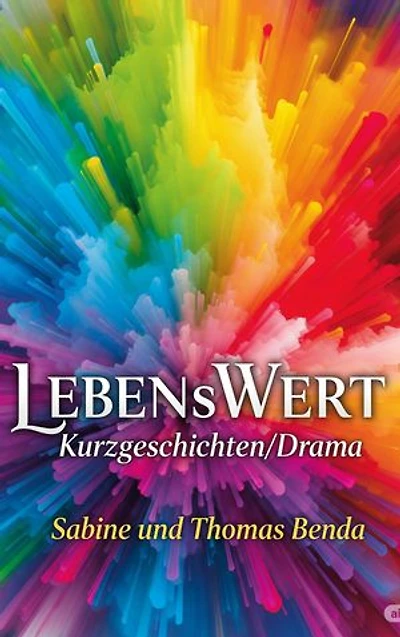 LEBENsWERT: Bewegende Kurzgeschichten voller Tiefgründigkeit von Menschen, die über ihr Leben nachdenken und erzählen.