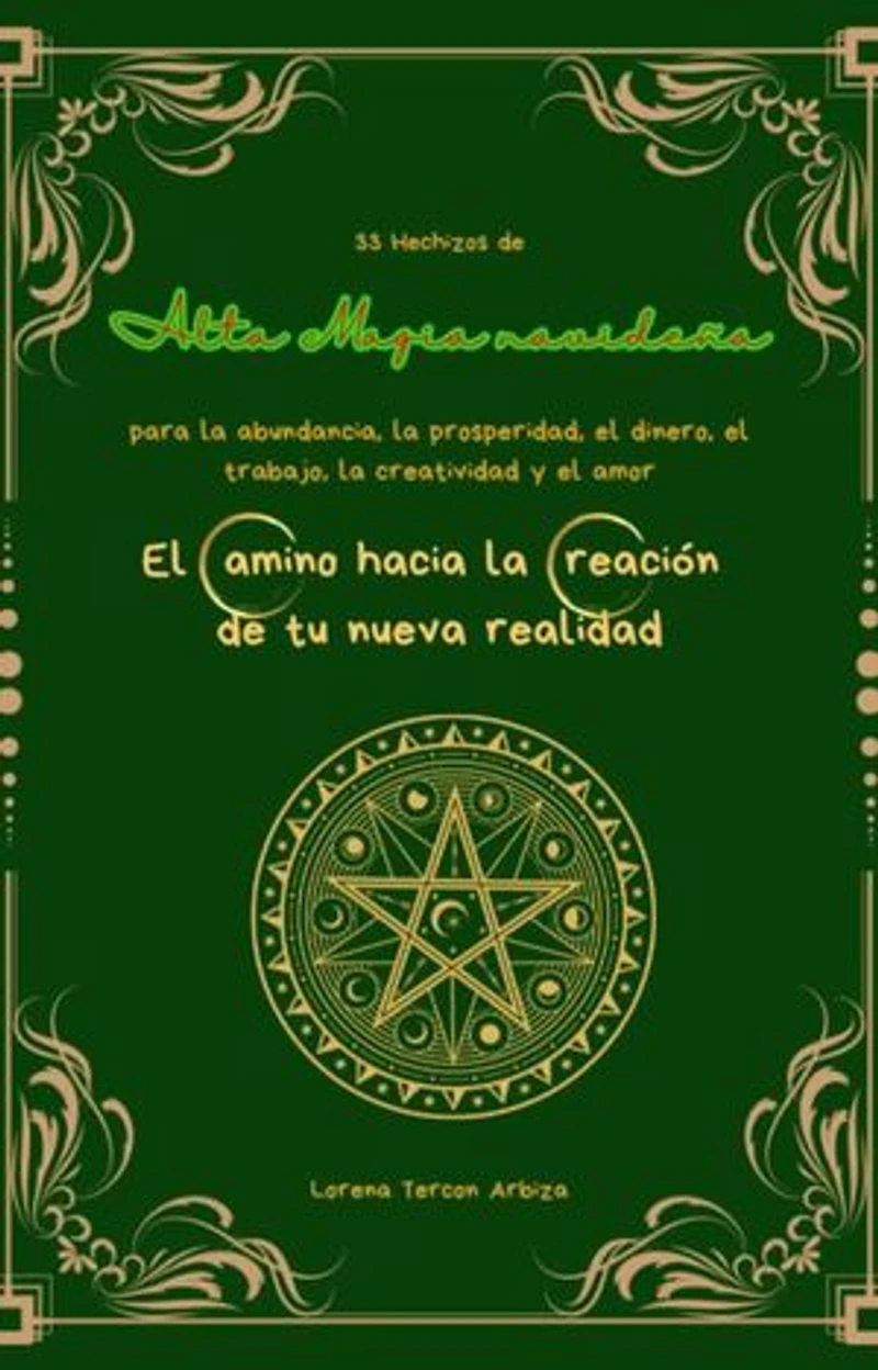 33 Hechizos de Alta Magia navideña para la abundancia, la prosperidad, el dinero, el trabajo, la creatividad y el amor: Arcanah Bacana