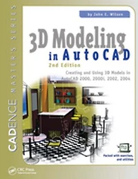 3d Modeling Autocad: Creating And Using Models Autocad 2000, 2000i, 2002, 2004
