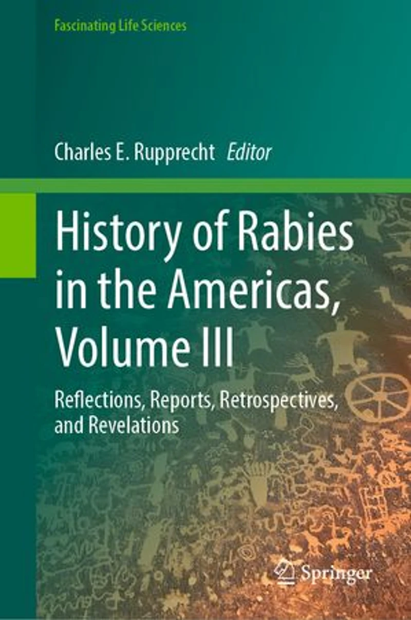 History of Rabies the Americas, Volume III: Reflections, Reports, Retrospectives, and Revelations
