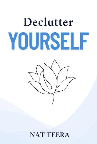Declutter Yourself: 7 Steps to Clarify, Focus, and Find Inner Peace: Declutter, #1