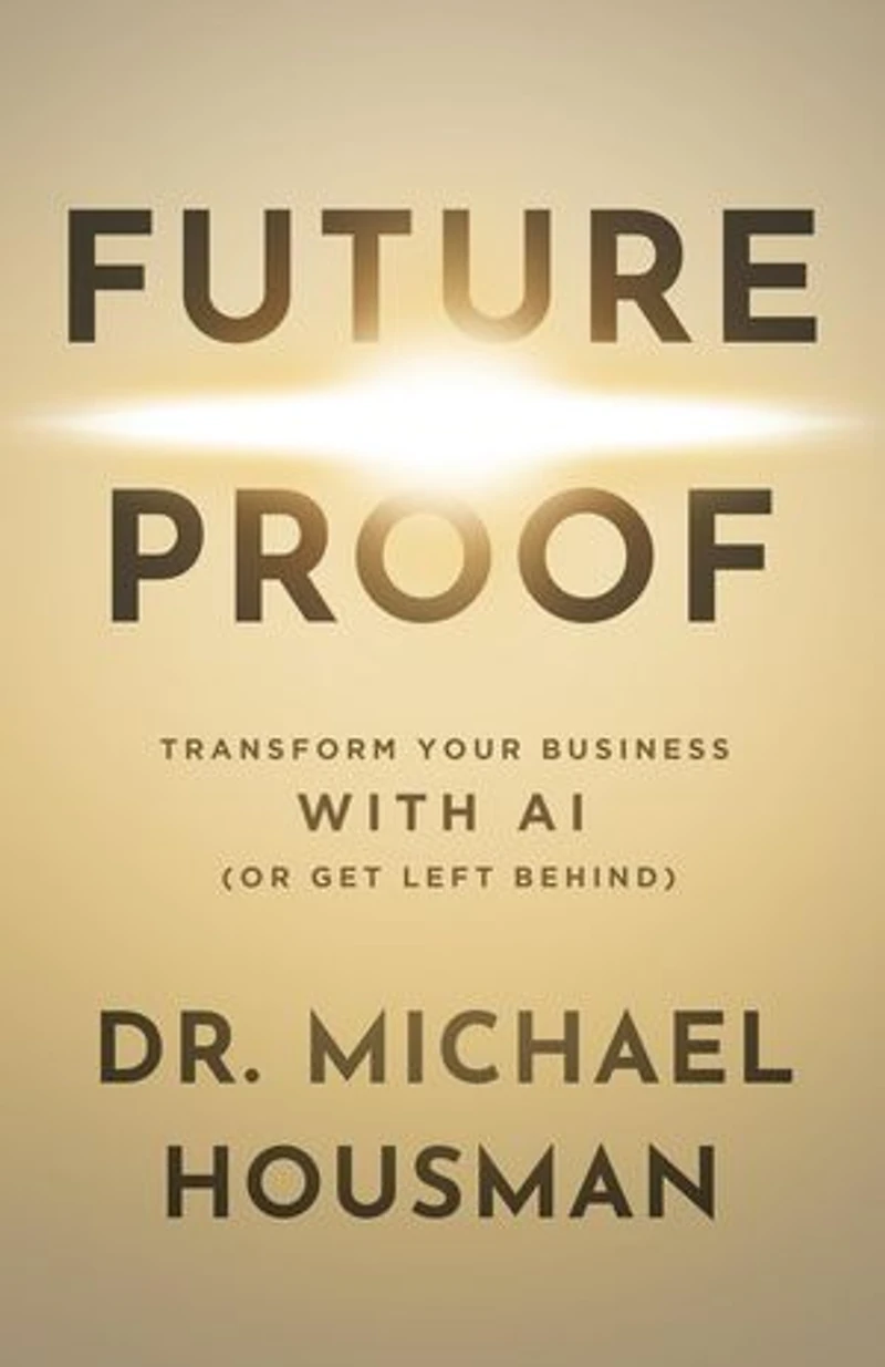 Future Proof: Transform your Business with AI (or Get Left Behind)