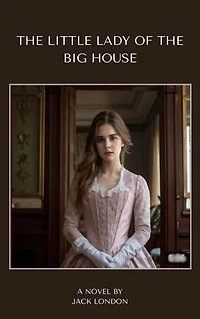 The Little Lady of the Big House: A Tale of Love, Conflict, and Independence