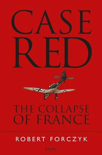 Case Red: The Collapse Of France
