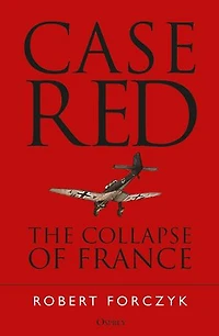 Case Red: The Collapse Of France