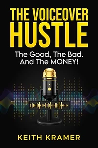The Voiceover Hustle: The Good, The Bad, and THE MONEY!