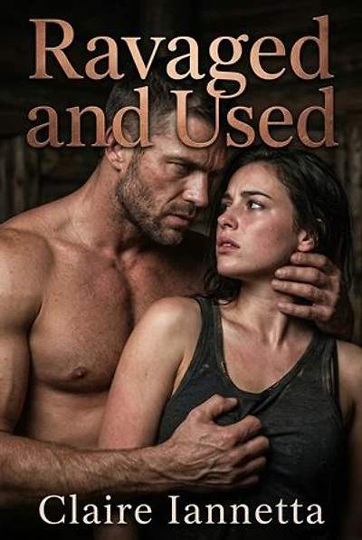 Ravaged and Used: A Dark Rough Captive Used and Degraded Erotic Novel