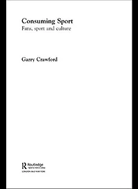 Consuming Sport: Fans, Sport And Culture