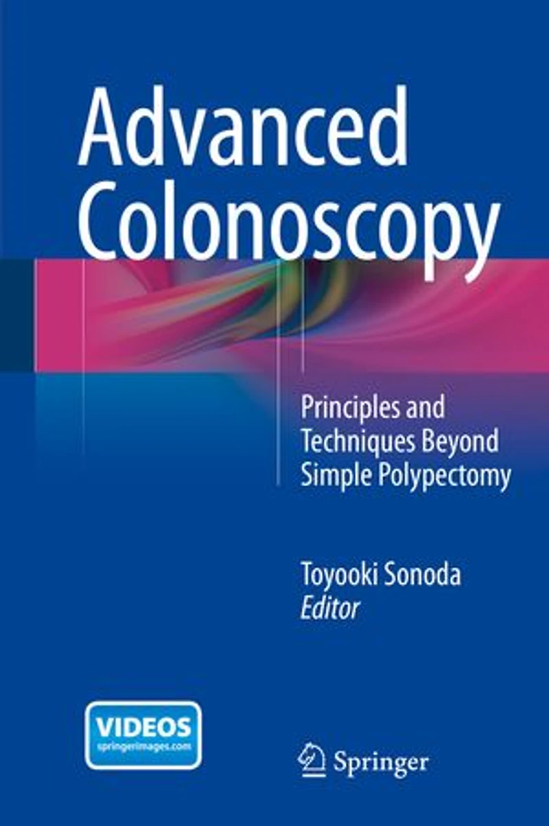 Advanced Colonoscopy: Principles And Techniques Beyond Simple Polypectomy
