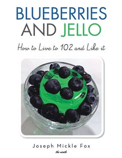 Blueberries and Jello: How to Live 102 Like it