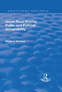Urban Road Pricing: Public And Political Acceptability